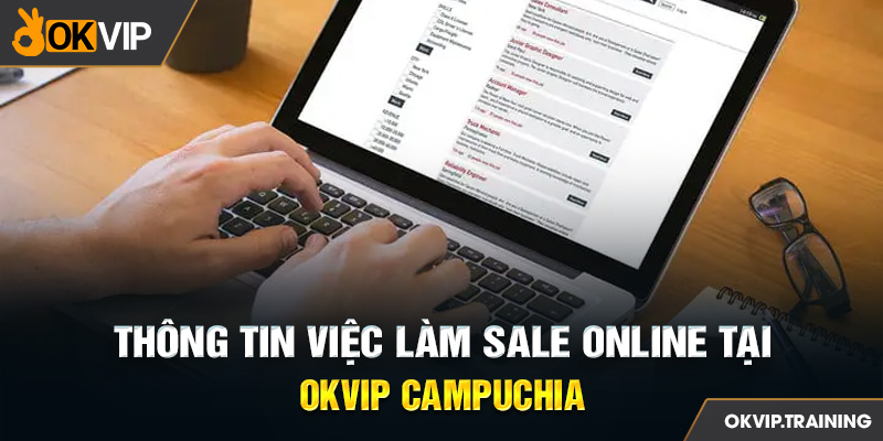 Thông tin việc làm sale online tại OKVIP Campuchia